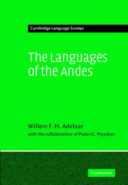 The Languages of the Andes by Williams F. H. Adelaar, Pieter C. Muysken, Willem F. H. Adelaar