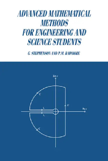 Advanced Mathematical Methods for Engineering and Science Students by G. Stephenson, P. M. Radmore