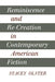 Reminiscence and Re-creation in Contemporary American Fiction by Stacey Olster