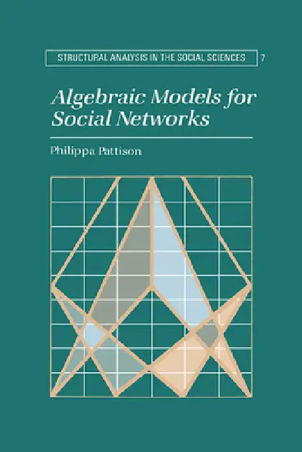 Algebraic Models for Social Networks by Philippa Pattison, Pattison Philippa