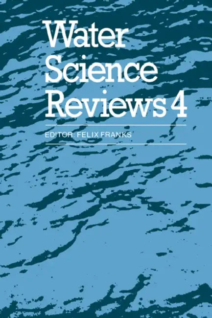 Water Science Reviews 4: Volume 4: Hydration Phenomena in Colloidal Systems by Felix Franks, Felix Franks