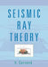 Seismic Ray Theory by V. Cerveny, Vlastislav Cerveny