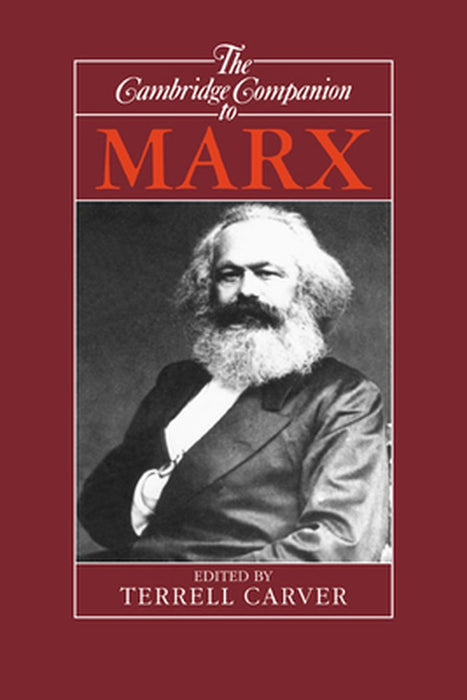 The Cambridge Companion To Marx by Terrell Carver