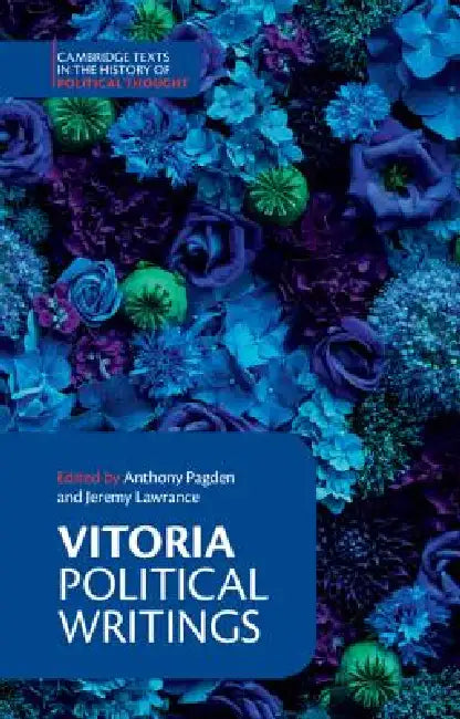Vitoria: Political Writings by Francisco De Vitoria, Anthony Pagden, Jeremy Lawrance