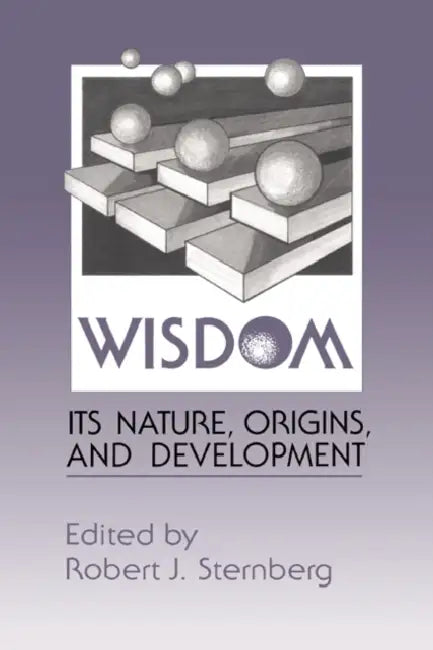 Wisdom: Its Nature, Origins, and Development by Robert Sterberg, Robert J. Sternberg