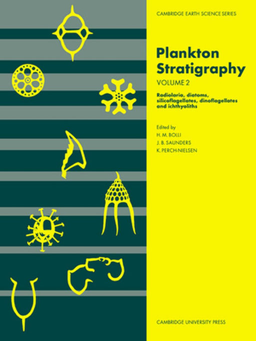 Plankton Stratigraphy: Volume 2, Radiolaria, Diatoms, Silicoflagellates, Dinoflagellates and Ichthy by Bolli, Hans M.