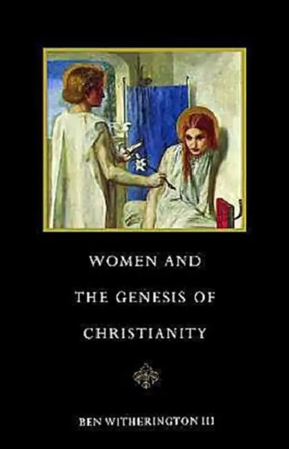 Women and the Genesis of Christianity by III Witherington Ben, Ann Witherington