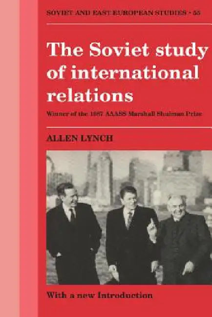 The Soviet Study of International Relations by Allen Lynch, Curt Gasteyger