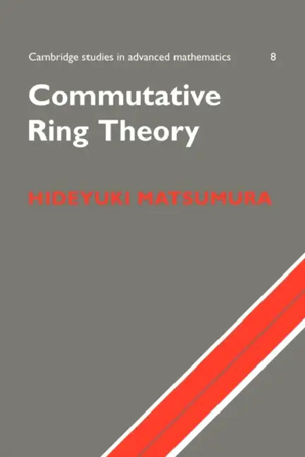 Commutative Ring Theory by Hideyuki Matsumura, H. Matsumura, Bela Bollobas