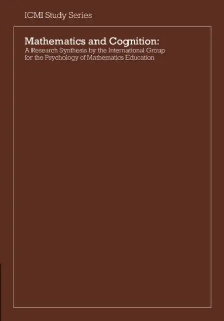 Mathematics and Cognition: A Research Synthesis by the International Group for the Psychology of Mathematics Education by Pearler Nesher, Jeremy Kilpatrick, Pearla Nesher