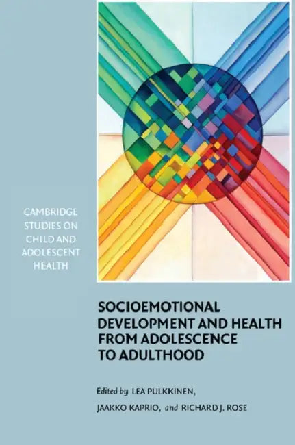 Socioemotional Development and Health from Adolescence to Adulthood by Lea Pulkkinen, Jaakko Kaprio, Richard J. Rose