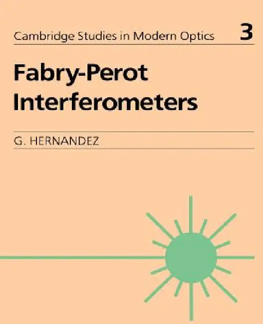 Fabry-Perot Interferometers by G. Hernandez, P. L. Knight, A. Miller