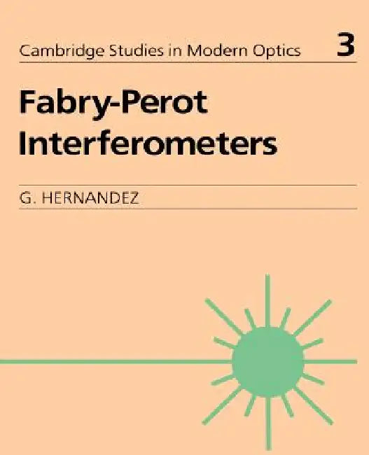 Fabry-Perot Interferometers by G. Hernandez, P. L. Knight, A. Miller