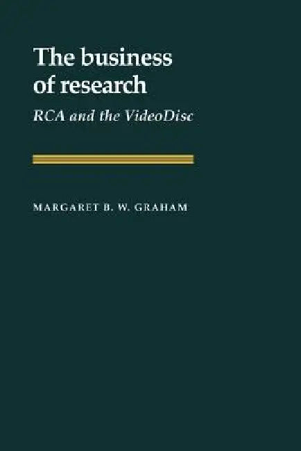 The Business of Research by Margaret B. W. Graham, Louis Galambos, Robert Gallmam