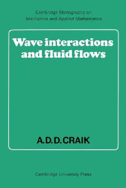 Wave Interactions and Fluid Flows by Alex D. D. Craik