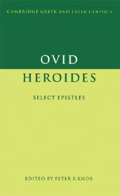 Ovid: Heroides Select Epistles by Peter E. Knox, Ovid