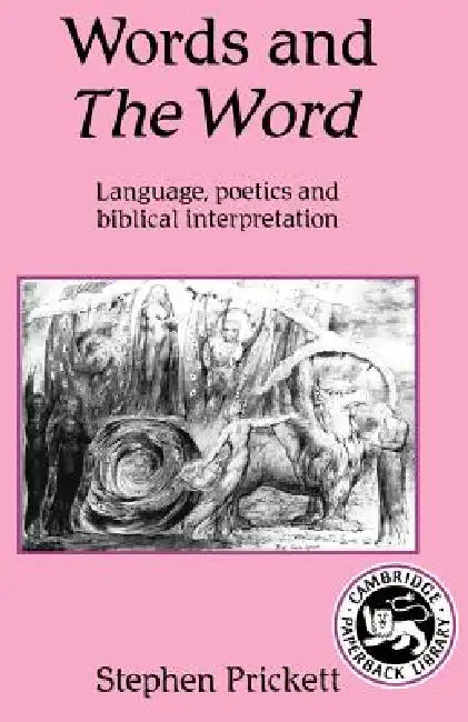 Words and the Word: Language Poetics, and Biblical Interpretation by Stephen Prickett