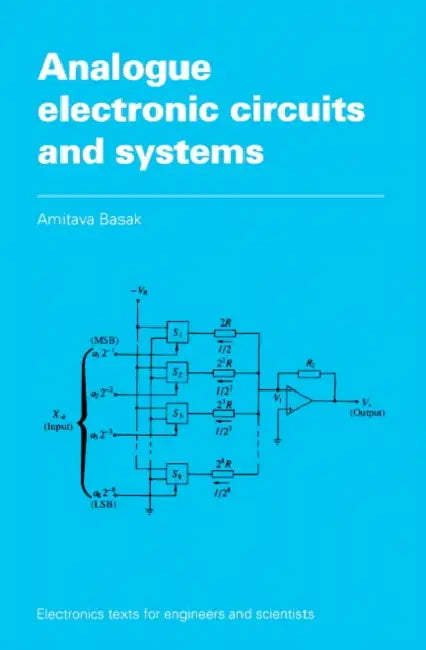 Analogue Electronic Circuits and Systems by Amitava Basak, A. Basak