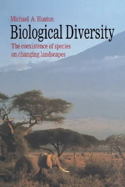 Biological Diversity: The Coexistence of Species by Michael A. Huston