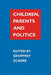 Children, Parents, and Politics by Geoffrey Scarre, Geoffrey Scarre, Scarre Geoffrey