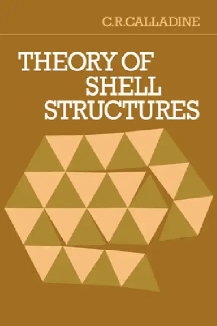 Theory of Shell Structures by C. R. Callandine, C. R. Calladine