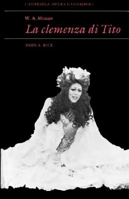 W. A. Mozart: La Clemenza Di Tito by John A. Rice