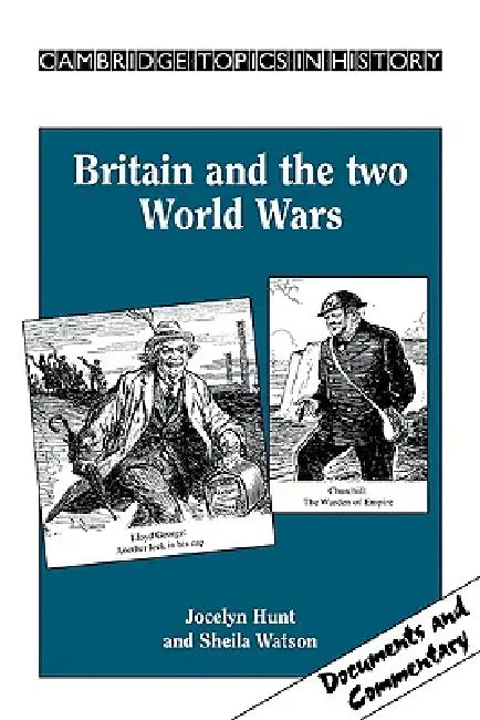 Britain and the Two World Wars by Jocelyn Hunt, Sheila Watson