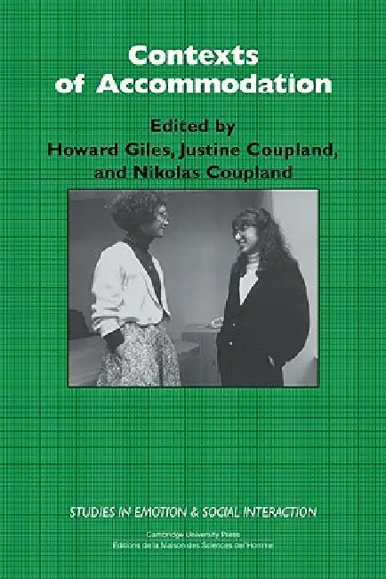 Contexts of Accommodation: Developments in Applied Sociolinguistics by Howard Giles, Justine Coupland, Keith Oatley