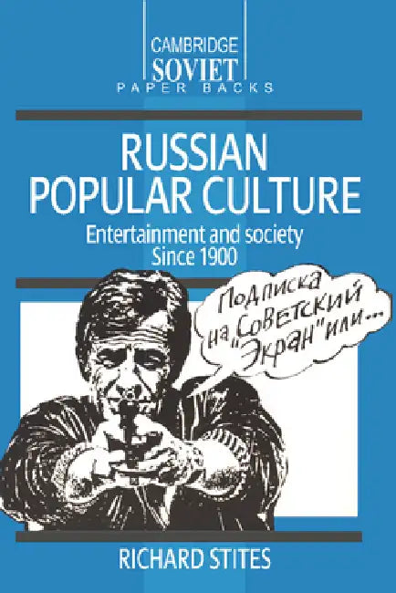 Russian Popular Culture: Entertainment and Society Since 1900 by Richard Stites