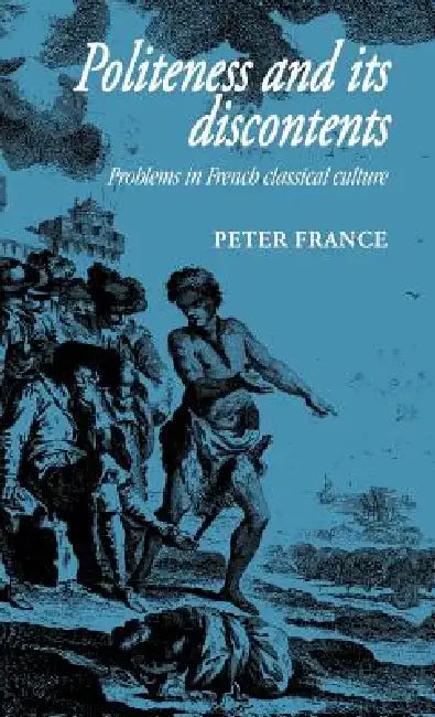 Politeness and Its Discontents by Peter France