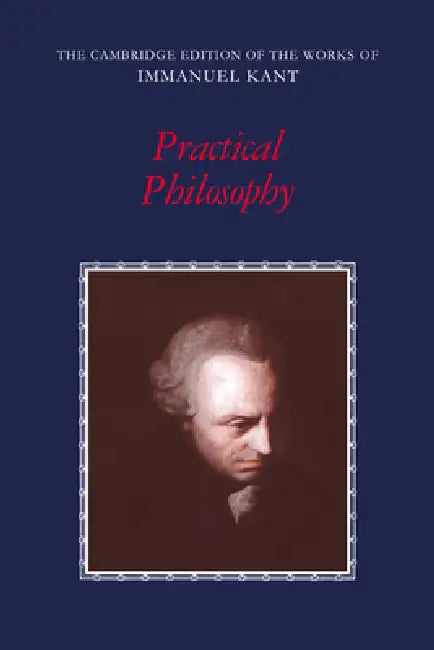 Practical Philosophy by Immanuel Kant, Mary J. Gregor, Allen W. Wood