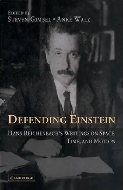 Defending Einstein: Hans Reichenbach's Writings on Space, Time and Motion by Hans Reichenbach