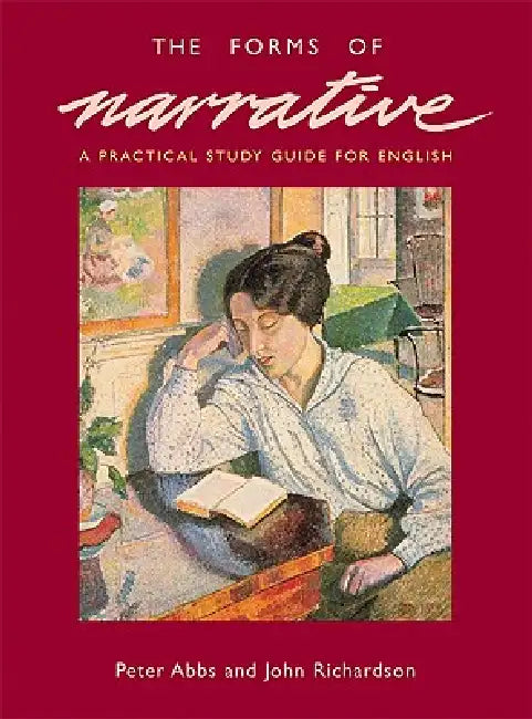 The Forms of Narrative: A Practical Study Guide for English by Peter Abbs, John Richardson