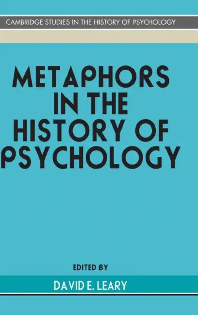 Metaphors in the History of Psychology by David E. Leary