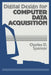 Digital Design for Computer Data Acquisition by Charles D. Spencer