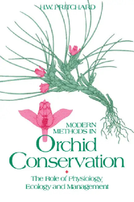 Modern Methods in Orchid Conservation by H. W. Pritchard