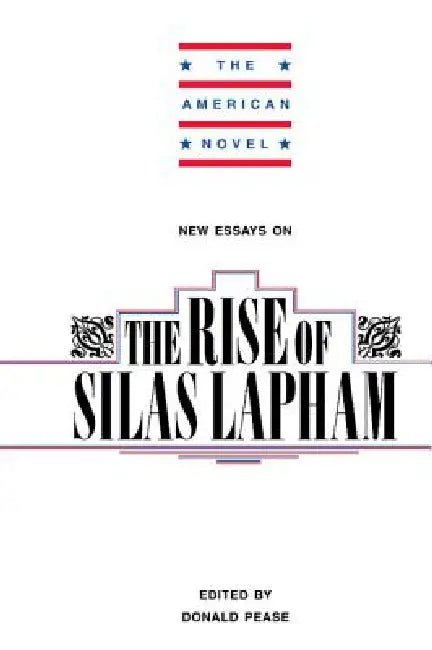 New Essays on the Rise of Silas Lapham by Donald E. Pease