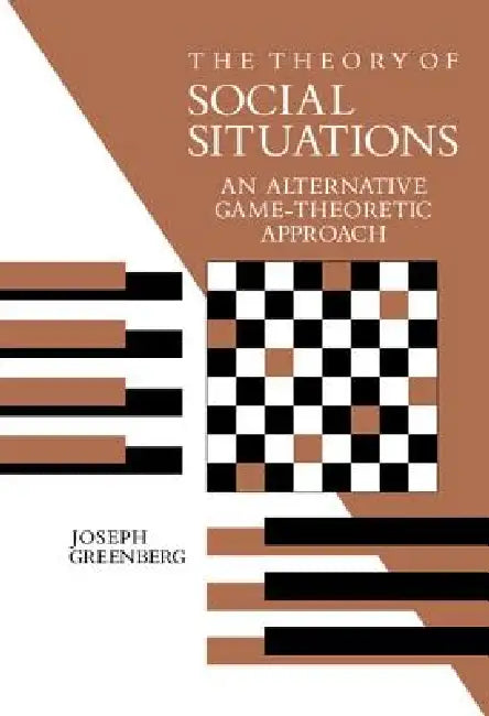 The Theory of Social Situations by Joseph Harold Greenberg