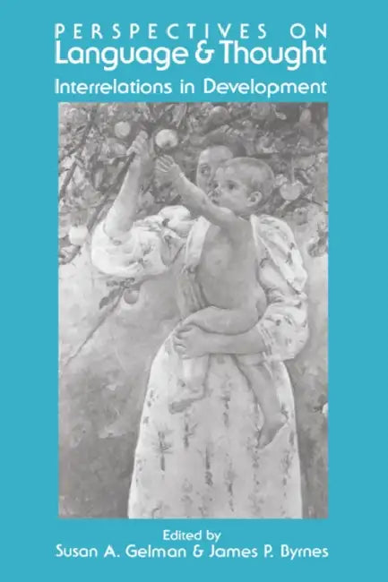 Perspectives on Language and Thought: Interrelations in Development by Susan a. Gelman, James P. Byrnes, Gelman Susan a.