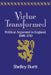 Virtue Transformed by Shelley Burtt