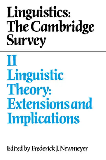 Linguistics: The Cambridge Survey: Volume 2, Linguistic Theory: Extensions and Implications by Frederick J. Newmeyer