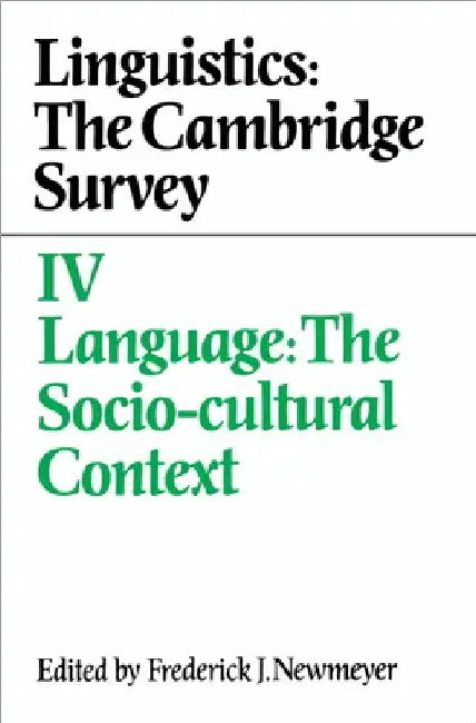 Linguistics: The Cambridge Survey: Language: The Socio-Cultural Context by Frederick J. Newmeyer