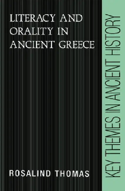 Literacy and Orality in Ancient Greece by Rosalind Thomas, P. A. Cartledge, P. D. a. Garnsey