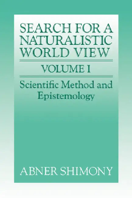 The Search for a Naturalistic World View: Volume 1 by Abner Shimony