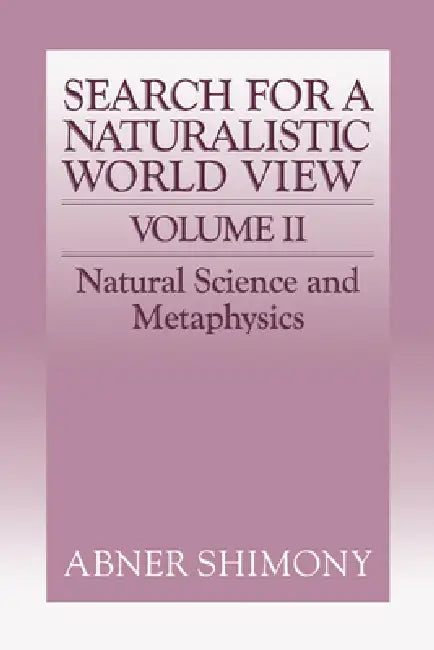 The Search for a Naturalistic World View: Volume 2 by Abner Shimony
