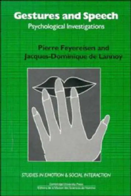 Gestures and Speech: Psychological Investigations by Pierre Feyereisen, Jacques-Dominique de Lannoy, Keith Oatley