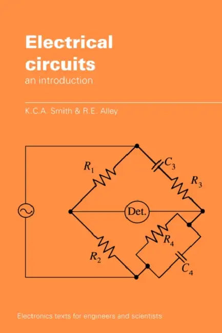 Electrical Circuits: An Introduction by K. C. a. Smith, R. E. Alley