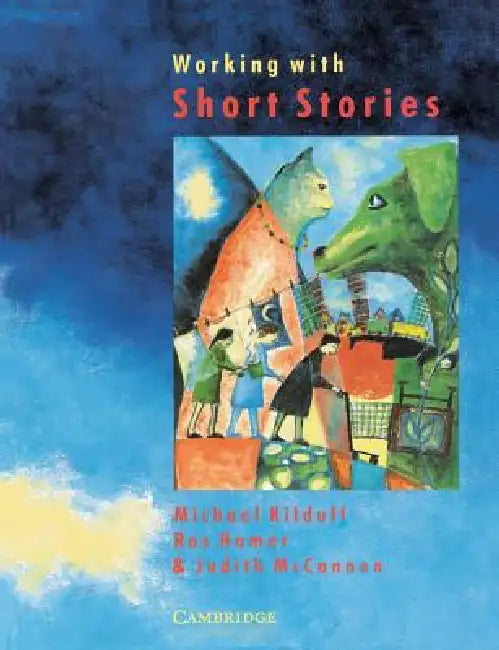 Working with Short Stories by Michael Kilduff, Ros Hamer, Judith McCannon