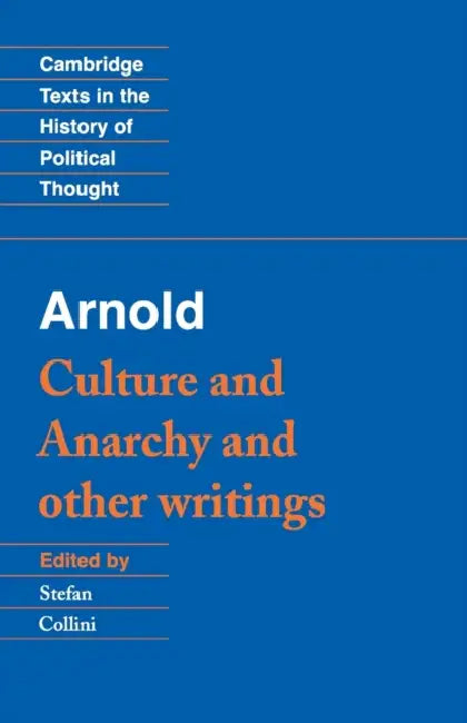 Arnold: Culture and Anarchy by Matthew Arnold, Stefan Collini
