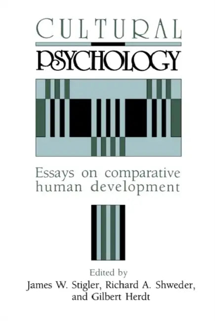 Cultural Psychology: Essays on Comparative Human Development by James W. Stigler, Gilbert S. Herdt, Richard a. Shweder